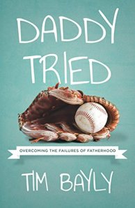 Book cover for Daddy Tried by Tim Bayly with baseball glove and ball.