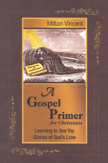 Book cover of 'A Gospel Primer for Christians' by Milton Vincent.