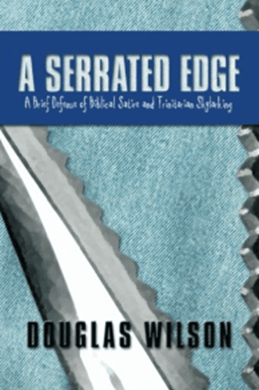 Book cover for 'A Serrated Edge' by Douglas Wilson, exploring political satire and tradition.