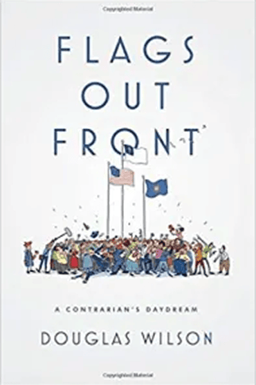 Book cover of 'Flags Out Front' by Douglas Wilson, featuring flags and a crowd.