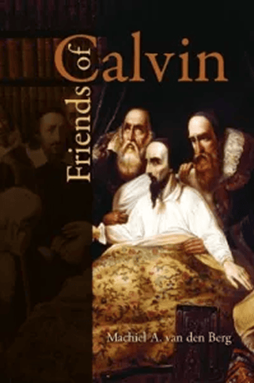 Book cover of 'Friends of Calvin' by Machiel A. van den Berg.