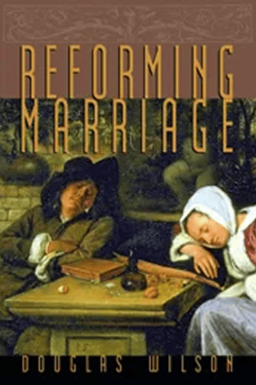 Book cover for 'Reforming Marriage' by Douglass Wilson, depicting two women in historical attire.