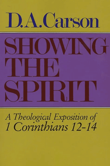 Book cover of 'Showing the Spirit' by D.A. Carson, theological exposition of 1 Corinthians 12-14.