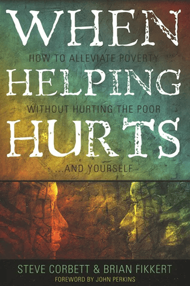 Book cover for 'When Helping Hurts' about alleviating poverty effectively.
