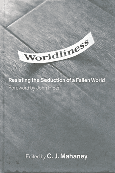 Book cover titled 'Worldliness' about resisting a fallen world.