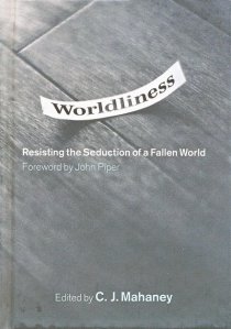 Mahaney_Worldliness